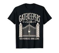 Funny Gatekeepers Club New Members Unwelcome T-Shirt