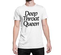 Funny Gay T Shirt Deep Throat Queen (UK, Alpha, S, Regular, Regular, White)