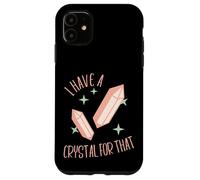 Funny Gemstone Chakra Healer Witch I Have A Crystal For That Case for iPhone 11
