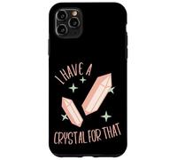 Funny Gemstone Chakra Healer Witch I Have A Crystal For That Case for iPhone 11 Pro Max