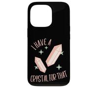 Funny Gemstone Chakra Healer Witch I Have A Crystal For That Case for iPhone 13 Pro