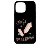 Funny Gemstone Chakra Healer Witch I Have A Crystal For That Case for iPhone 13 Pro Max