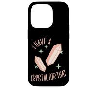 Funny Gemstone Chakra Healer Witch I Have A Crystal For That Case for iPhone 14 Pro