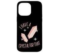 Funny Gemstone Chakra Healer Witch I Have A Crystal For That Case for iPhone 14 Pro Max