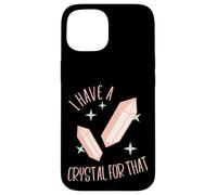 Funny Gemstone Chakra Healer Witch I Have A Crystal For That Case for iPhone 15