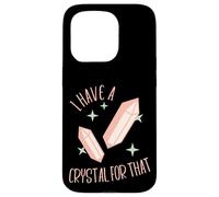 Funny Gemstone Chakra Healer Witch I Have A Crystal For That Case for iPhone 15 Pro