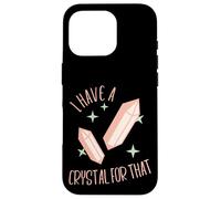 Funny Gemstone Chakra Healer Witch I Have A Crystal For That Case for iPhone 16 Pro