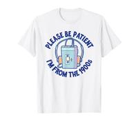 Funny Gen X I'm from The 1900s, Please be Patient. Boomer T-Shirt