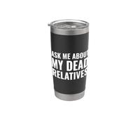 Funny Genealogist Ask Me About My Dead Relatives Stainless Steel Insulated Tumbler