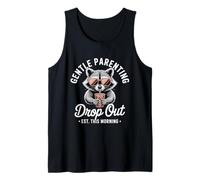 Funny Gentle Parenting Drop-Out Est This Morning Tank Top