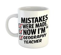 Funny Geography Teacher Coffee Mug - Mistakes were Made, Now I'm The Geography Teacher - Hand Printed to Order