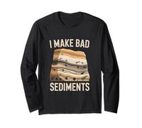 Funny Geology I Make Bad Sediments Joke Long Sleeve T-Shirt