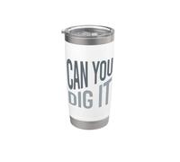 Funny Geology Pun Can You Dig It Stainless Steel Insulated Tumbler
