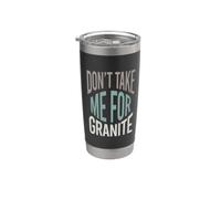 Funny Geology Pun Don't take me for Granite Stainless Steel Insulated Tumbler