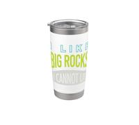 Funny Geology Pun I Like Big Rocks I Cannot Like Stainless Steel Insulated Tumbler