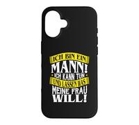 Funny German Husband Quote I Am A Man Wife Wants Case for iPhone 16