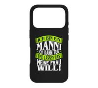 Funny German Husband Quote I Am A Man Wife Wants Case for iPhone 17 Pro