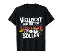 Funny German Maybe You Should Have Learned Language Deutsch T-Shirt
