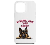 Funny German Shepherd Owner Where Are You Going Men, Women Case for iPhone 13 Pro Max