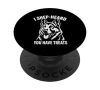 Funny German Shepherd T-Shirt I Shep-Heard You Have Treats PopSockets Adhesive PopGrip