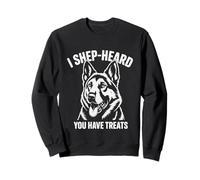 Funny German Shepherd T-Shirt I Shep-Heard You Have Treats Sweatshirt