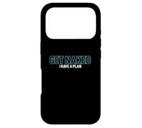 Funny Get Naked I Have A Plan | Adult Humor Case for iPhone 17 Pro