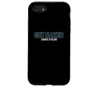 Funny Get Naked I Have A Plan | Adult Humor Case for iPhone SE (2020) / 7/8