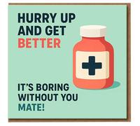 Funny Get Well Soon Card for Friend - Hurry Up and Get Better, It's Boring Without You Mate! Medicine Bottle Design