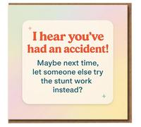 Funny Get Well Soon Card - I Hear You’ve Had an Accident, Maybe Let Someone Else Try the Stunt Work - Humorous Recovery Card for Friend, Colleague or Family