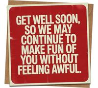 Funny Get Well Soon Card - So We May Continue to Make Fun of You - 145mm x 145mm Square Greeting Card with Kraft Envelope for Friends, Men, Women