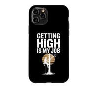 Funny Getting High Is My Job Arborist Saying Case for iPhone 11 Pro