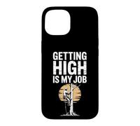 Funny Getting High Is My Job Arborist Saying Case for iPhone 15