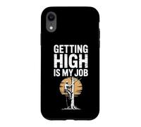 Funny Getting High Is My Job Arborist Saying Case for iPhone XR