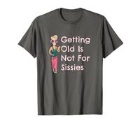 Funny Getting Old Is Not For Sissies Grandmother T-Shirt T-Shirt