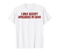 Funny GF Couple Alpha Y2K I Only Accept Apologies in Cash T-Shirt
