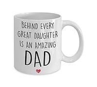 Funny Gift for Dads and Fathers for Birthdays and Christmas Father Mug Behind Every Great Daughter is an Amazing Dad White Coffee Cup 11 Oz Ceramic Drinking Cup