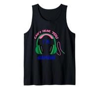 Funny Gift For Gamers Can't Hear You I'm Gaming For Kids Tank Top