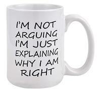 Funny Gift for Men - I'm Not Arguing I'm Just Explaining Why I Am Right Coffee Mug - Novelty Gift Ideas for Christmas, Birthday - Ceramic Coffee Cup for Men, Women, Friends, Coworkers 16 Oz White