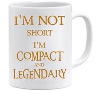 Funny Gift for Short Men & Women - I’m Not Short I’m Compact & Legendary Mug - 11oz White Ceramic Coffee Cup