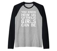 Funny Gift for Women You Know How Us Catholic Girls Can Be Raglan Baseball Tee