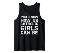 Funny Gift for Women You Know How Us Catholic Girls Can Be Tank Top