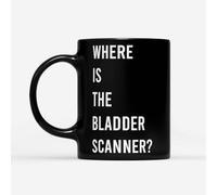 Funny Gift Idea Where is The Bladder Scanner Black Ceramic Cups 11 Oz Christmas Birthday for Men Women Coffee Mug