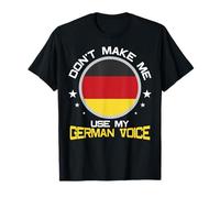 Funny Gift T-shirt | Don't Make Me Use My German Voice T-Shirt