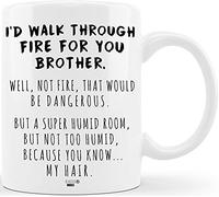 Funny Gifts for Brother I'd Walk Through Fire For You Brother Prank Graduation Gifts for Brothers from Sibling Sister Christmas Birthday Novelty Fun Cup For Bro Men Him Guy Gag Gift Ceramic Coffee Mug