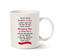 Funny Gifts for Daughter in Law, to My Dear Daughter-in-Law I Didn't Give You The Gift of Life I Gave You My Amazing Son... Love Your Mother-in-Law Novelty Coffee Mug Drinking Cup, White 11 Oz