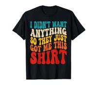 Funny Gifts For Men Who Want Nothing T-Shirt