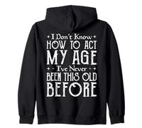 Funny Gifts Older tee I’ve Never Been This Old Before Zip Hoodie