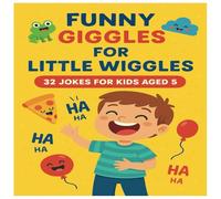 Funny Giggles for Little Wiggles: 32 jokes for kids aged 5
