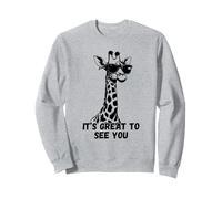 Funny Giraffe Wearing Sunglasses It's Great To See You Sweatshirt