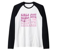 Funny Girls Just Wanna Have Funding For Scientific Research Raglan Baseball Tee